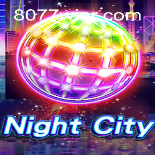 NightCity: Aventuras Urbanas no Mundo Virtual de 8077win.com